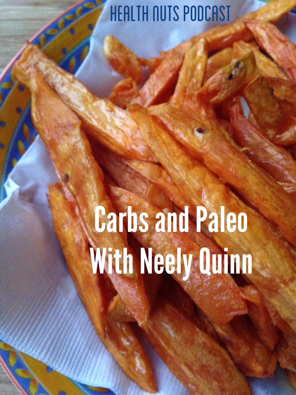 Carbs and Paleo with Neely Quinn | Grass Fed Girl