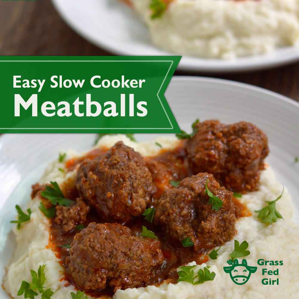Easy Meatball Crock Pot Recipe | Grass Fed Girl
