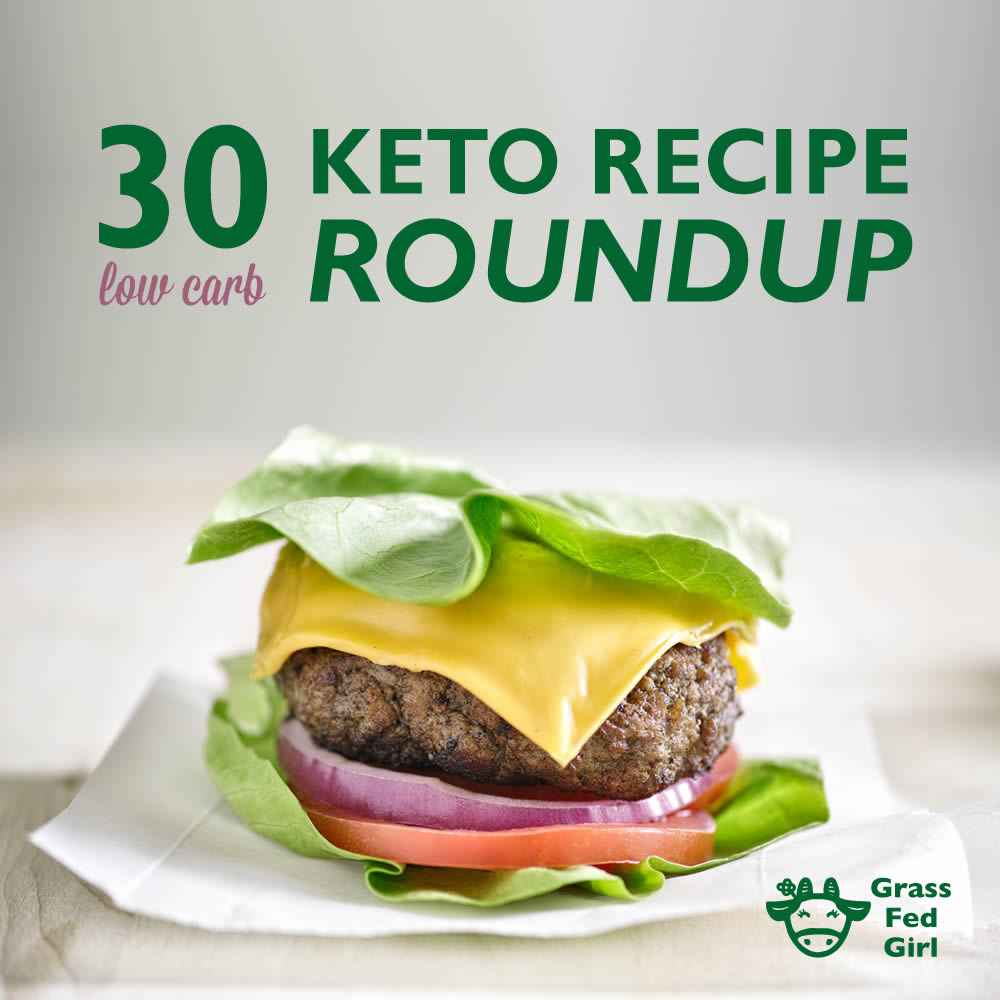 Ketogenic Recipe Roundup | Grass Fed Girl