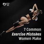 7 Common Exercise Mistakes Women Make