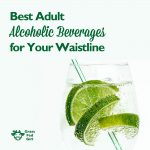 Best Adult Alcoholic Beverage Choices for Your Waistline