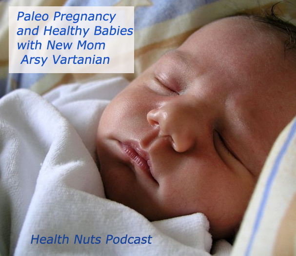 Paleo Pregnancy and Healthy Babies with Arsy