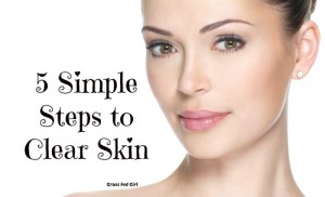 5 Simple Steps to Clear Skin
