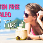 8 Tips for Eating a Paleo and Gluten Free Diet While Traveling 