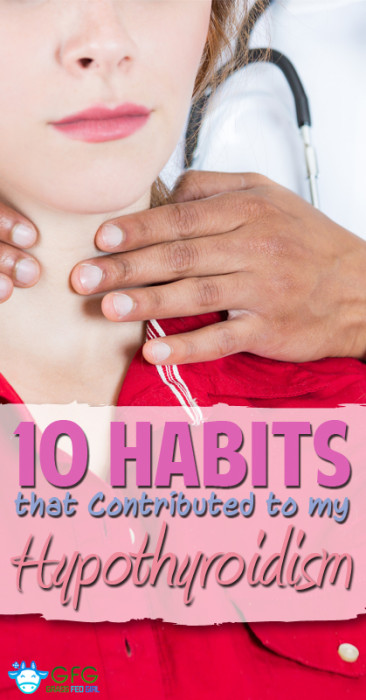 10 Habits that Contributed to My Hypothyroidism