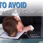 How to Avoid Midafternoon Energy Crashes and Cravings