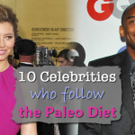 10 Celebrities Who Follow the Paleo Diet