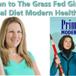 Listen to The Grass Fed Girl on The Primal Diet Modern Health Podcast