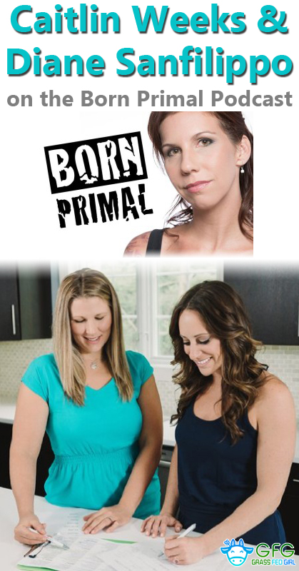 pinterest-Caitlin-Weeks-and-Diane-Sanfilippo-on-the-Born-Primal-Podcast