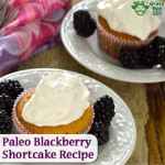 Paleo Blackberry Shortcake Recipe