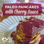 Paleo Pumpkin Pancakes with Cherry Sauce (grain free, gluten free, Gaps, SCD)