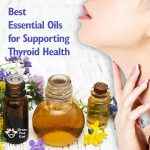 Best Essential Oils for Supporting Thyroid Health