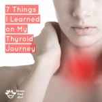 7 Things I Learned on My Thyroid Disease Journey