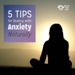 5 Tips for Dealing with Anxiety Naturally