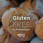 Going Gluten Free – Is it Necessary or Blown Out Of Proportion?