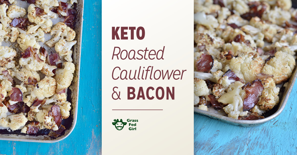Keto Roasted Cauliflower and Bacon